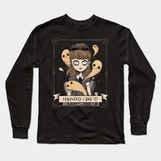 Haunted, I like it! Long Sleeve T-Shirt